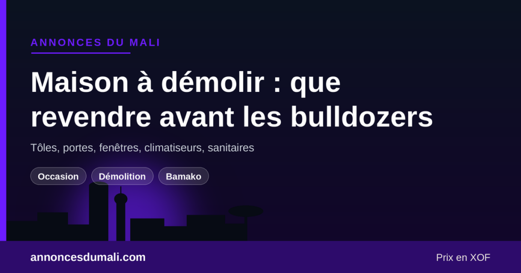 Maison à démolir au Mali : revendre tôles, portes, fenêtres et climatiseurs avant le passage des bulldozers