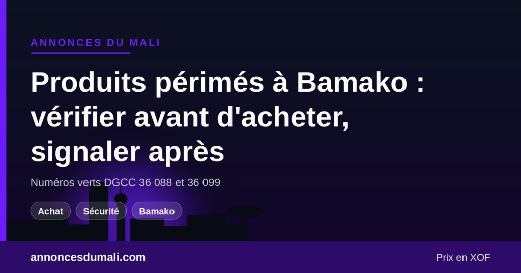 Produits périmés saisis à Bamako : vérifier avant d'acheter et signaler à la DGCC au 36 088 ou 36 099