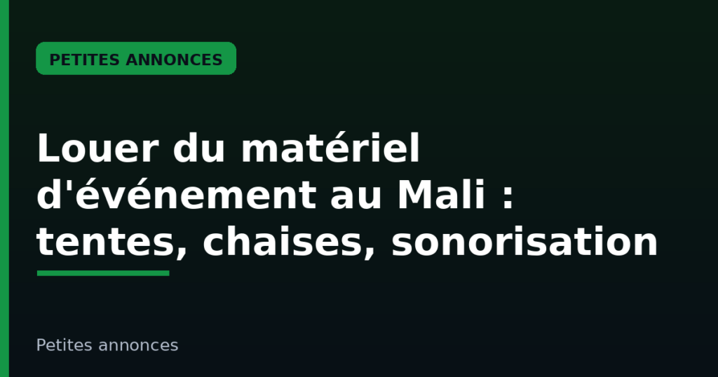 Louer du matériel d'événement au Mali : tentes, chaises, tables et sonorisation