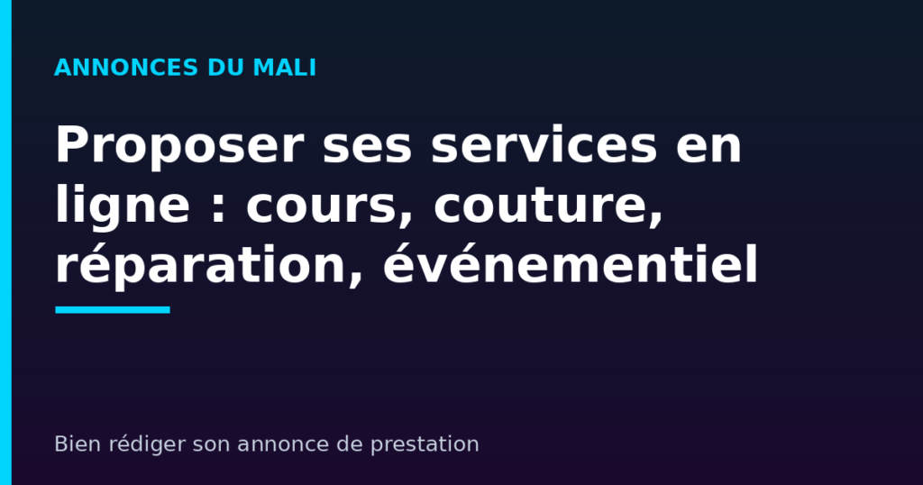 Proposer ses services en ligne au Mali : cours particuliers, couture, réparation, événementiel et bien rédiger son annonce
