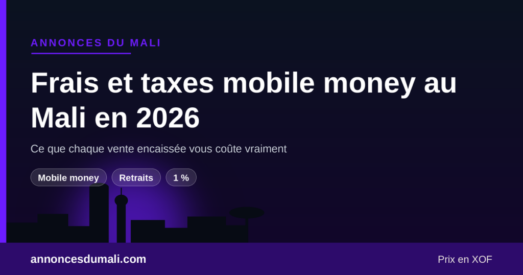 Frais et taxes mobile money au Mali en 2026 : ce que chaque vente encaissée coûte au vendeur