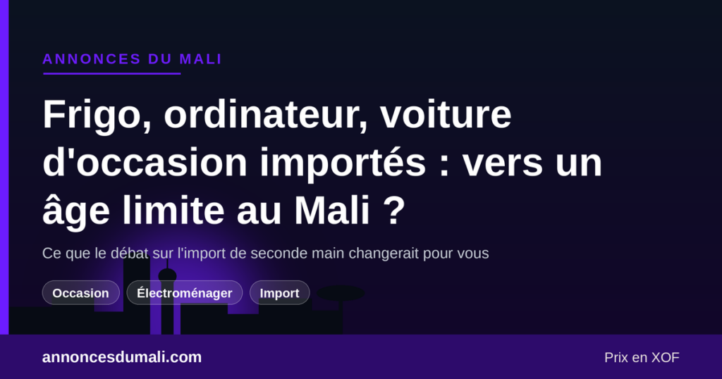 Débat au Mali sur un âge limite à l'importation des frigos, ordinateurs et voitures d'occasion