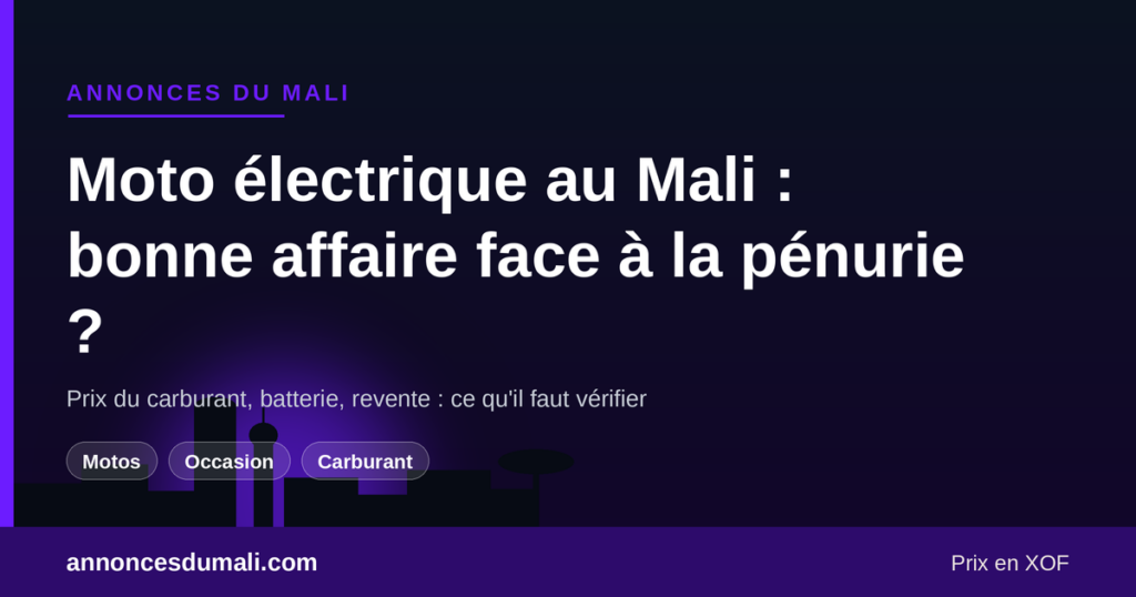 Moto électrique au Mali face à la pénurie de carburant : prix, batterie et revente à vérifier