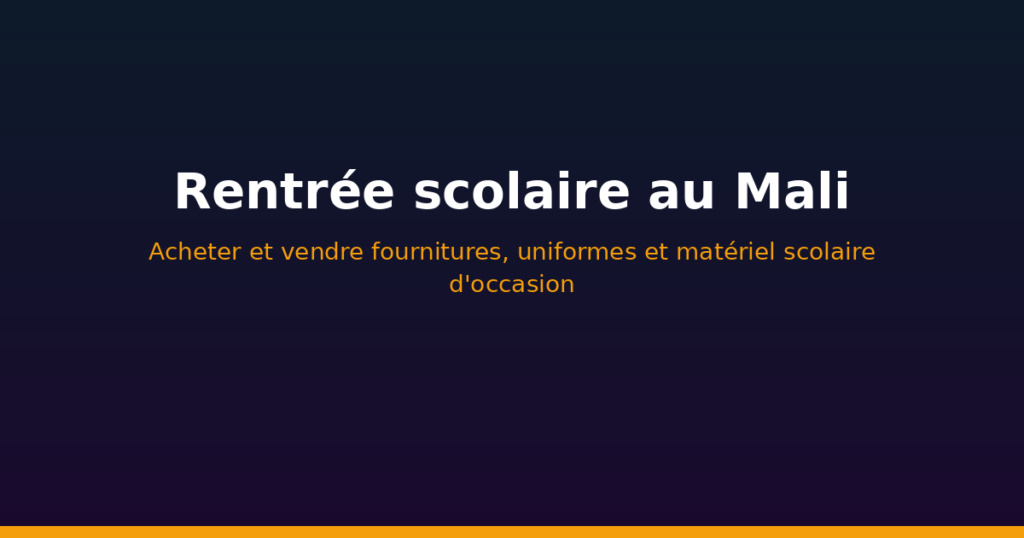 Rentrée scolaire au Mali : fournitures, uniformes et matériel scolaire d'occasion