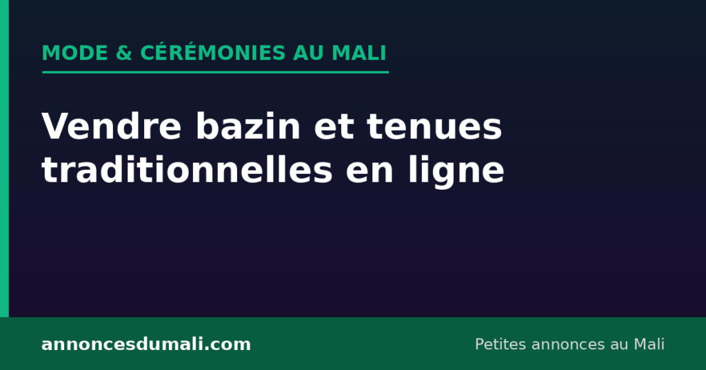 Bannière mode et cérémonies au Mali : vendre bazin et tenues traditionnelles en ligne